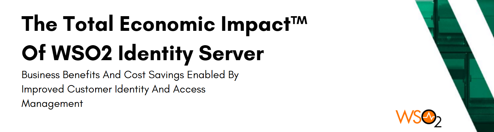 The Total Economic Impact of WSO2 Identity Server for CIAM